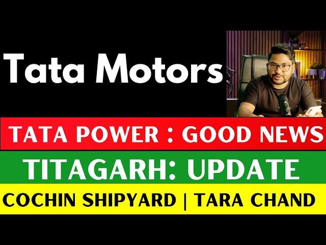 Tata Motors share latest news | tata power share | Titagarh share | Cochin shipyard share