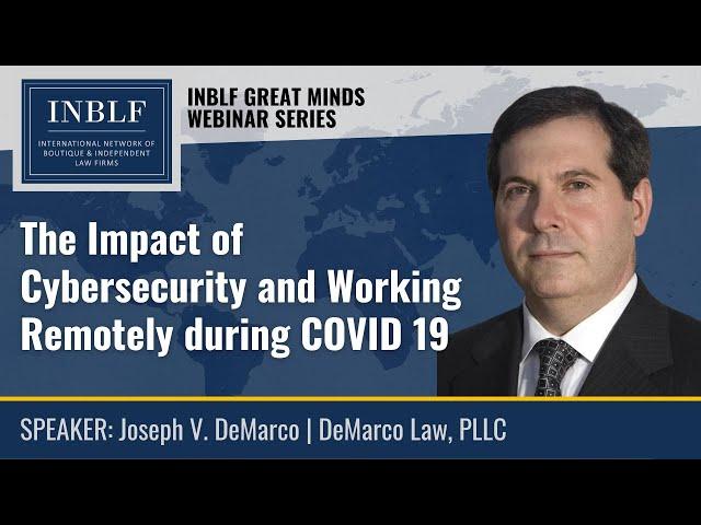 The Impact of Cybersecurity and Working Remotely during COVID 19   Joseph V DeMarco