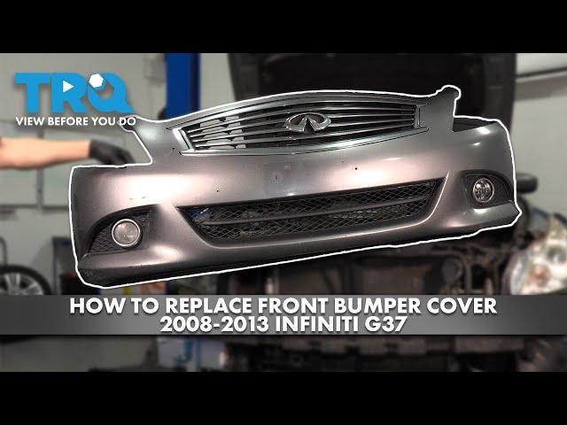 How to Replace Front Bumper Cover 2008-2013 INFINITI G37