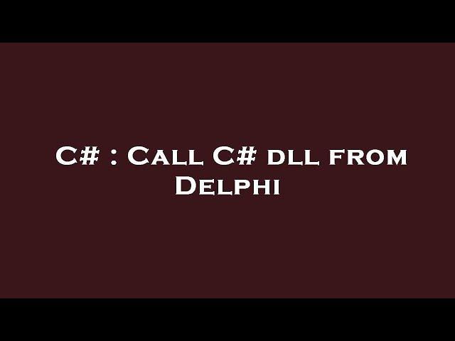 C# : Call C# dll from Delphi