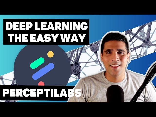 Building Deep Neural Networks the Easy Way | Perceptilabs