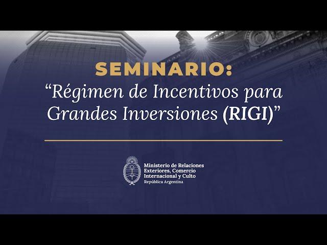 Seminario “Régimen de Incentivo para Grandes Inversiones – Objetivos, Alcances e Implementación"