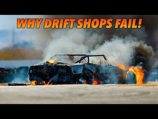 Why DRIFT SHOPS FAIL!  ( almost every single time )