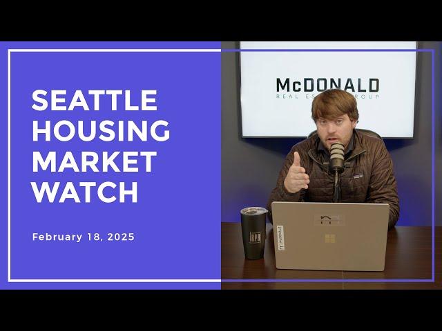 Seattle Housing Market Watch - 02/18/2025