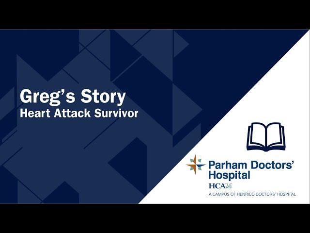 Greg's Story - Heart Attack Survivor - Parham Doctors' Hospital