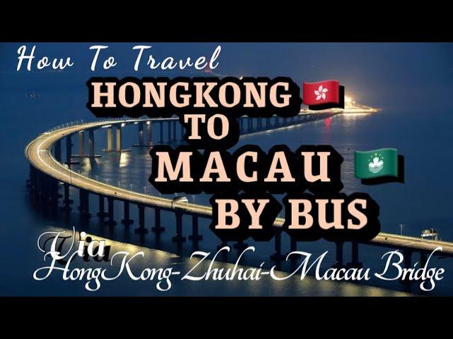 HOW TO TRAVEL FROM HONGKONG TO MACAU BY BUS / VIA HK ZHUHAI MACAU SEA BRIDGE /MACAU TRAVEL TIPS 2023