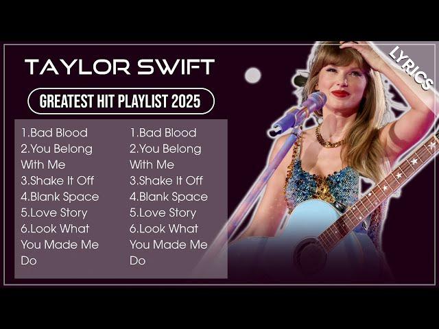 TAYLOR SWIFT Best Songs Playlist 2025 (Lyrics)