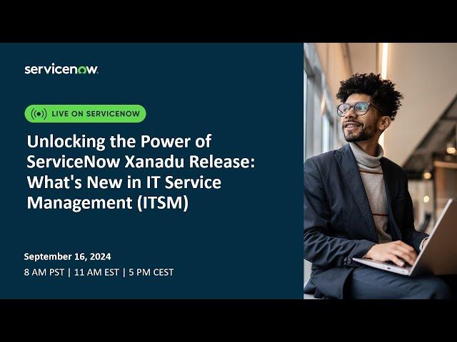 Unlocking the Power of ServiceNow Xanadu Release What's New in IT Service Management ITSM