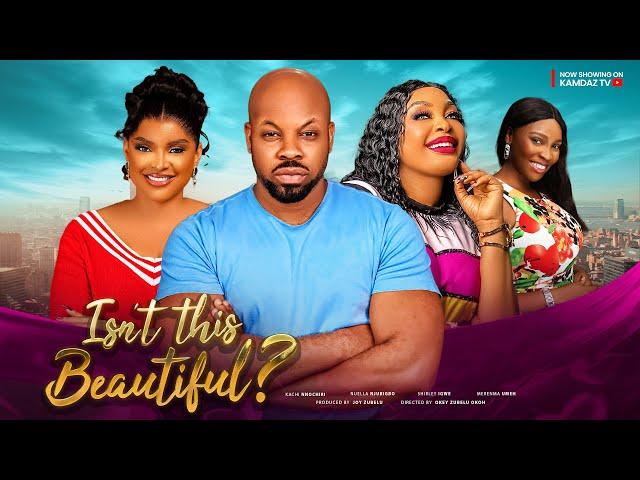 ISN'T THIS BEAUTIFUL - KACHI NNOCHIRI, NUELLA NJUBIGBO, SHIRLEY IGWE | Latest 2024 Nigerian Movie