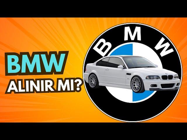 BMW ALINIR MI? HANGİ KASASI ALINIR? | BMW E30,E36,E46,F30,E60 NASIL ARABA?