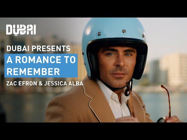 Dubai: A Romance to Remember | Zac Efron & Jessica Alba