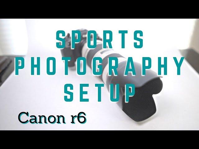 My basic Sports photography setup | Canon Eos R6