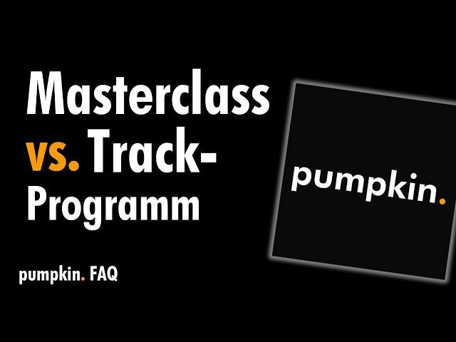 Der Unterschied zwischen dem Masterclass- und dem Track-Programm (bei pumpkin)