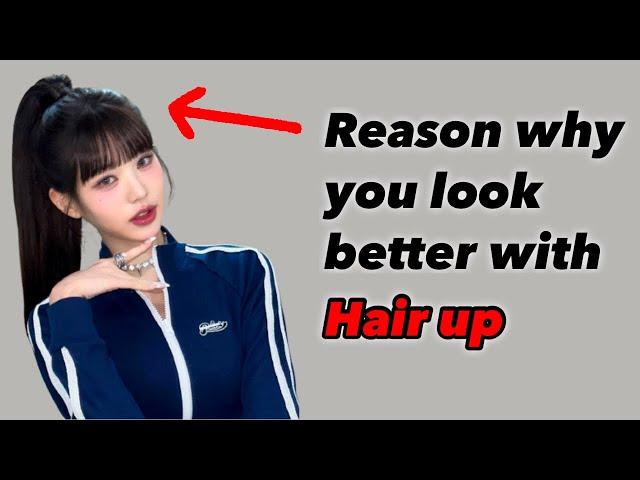 Reason why you look better with hair up