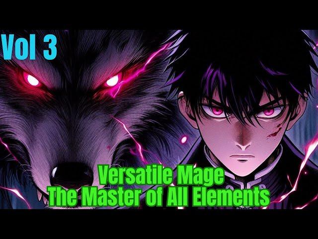 Versatile Mage: The Master of All Elements - Vol 3