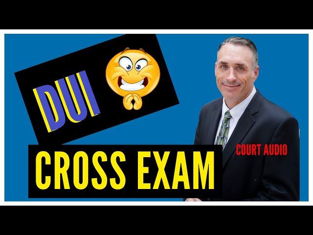 DUI Attorney's Cross Exam of Arresting Officer Forces State to Drop Charges!