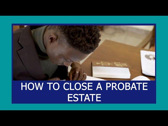 How to Close a Probate Estate