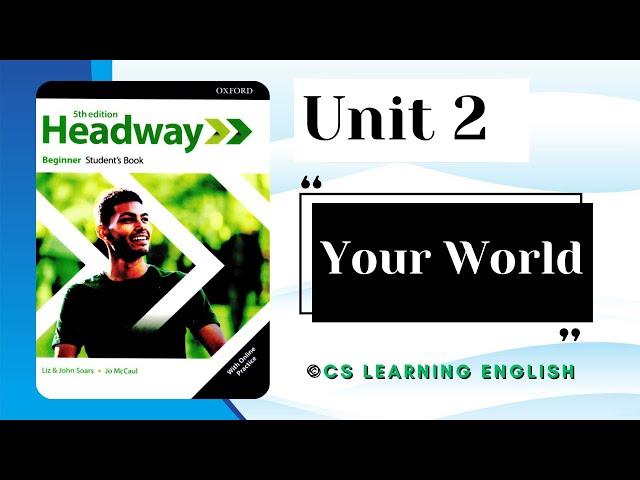 Unit 2: Your World - New Headway Beginner 5th Edition || Student's Book