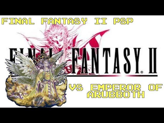 Final Fantasy 2 PPSSPP: Soul of Rebirth Final Boss Emperor of Arubboth