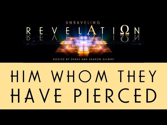 Unraveling Revelation: Him Whom They Have Pierced