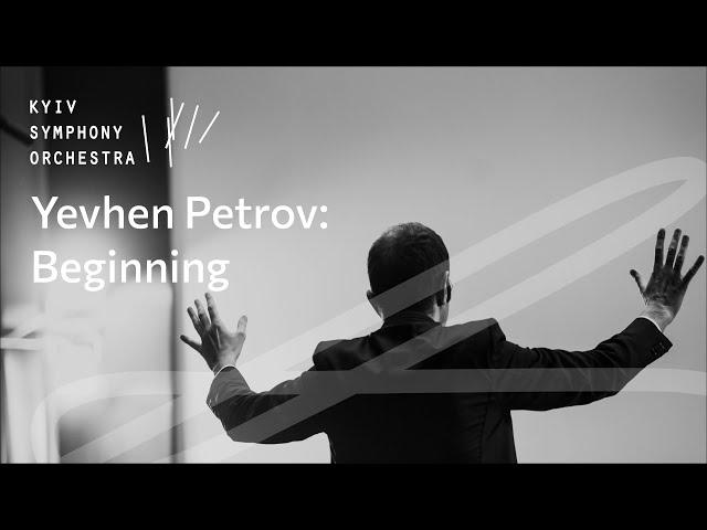 Yevhen Petrov: Beginning (world premier) – Kyiv Symphony Orchestra, Luigi Gaggero