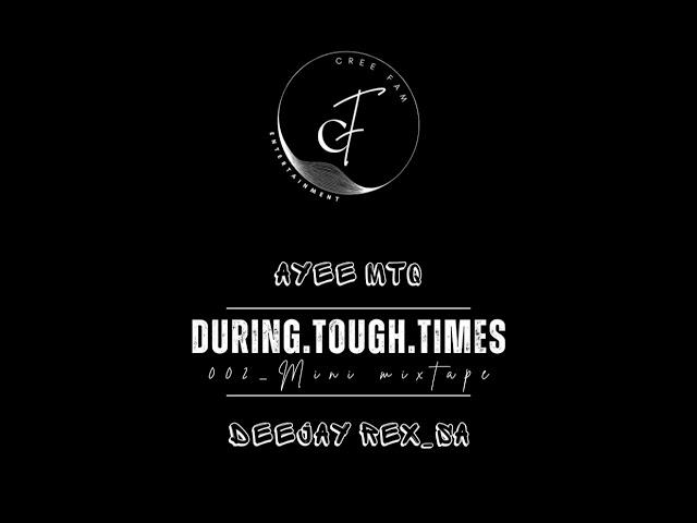 002_Dj Rex_sA & Ayee Mtq - During Tough Times (Mini Mix)