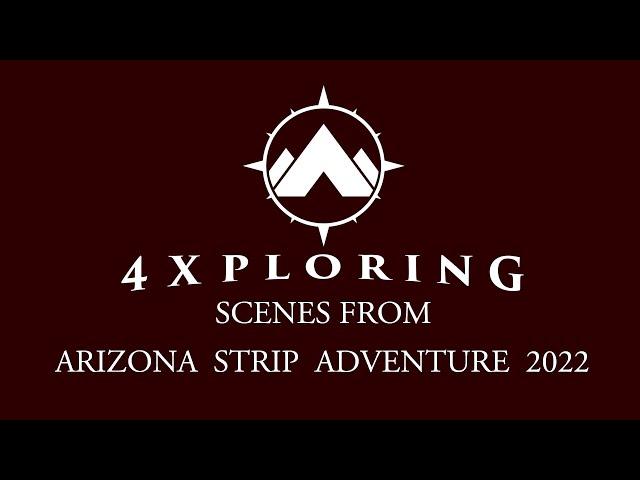 Scenes from the 2022 Arizona Strip Adventure