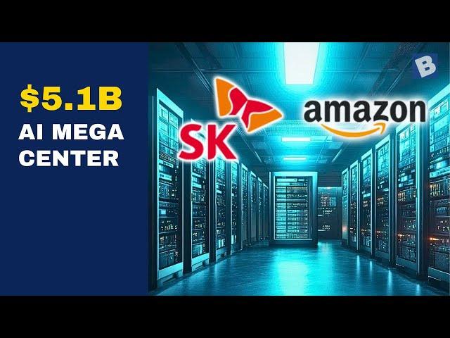 Amazon & SK Group's $5.1B AI Data Center in South Korea | Game-Changer!