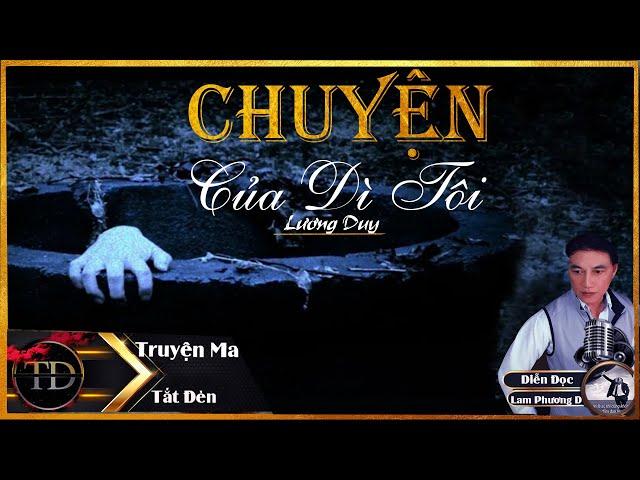 TRUYỆN MA TẮT ĐÈN | CHUYỆN CỦA DÌ TÔI | DIỄN ĐỌC LAM PHƯƠNG D