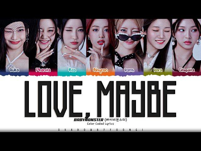 BABYMONSTER 'Love, Maybe' Lyrics (베이비몬스터 Love, Maybe 가사) [Color Coded_Eng] ShadowByYoongi