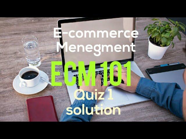 Ecommerce menegment quiz 1 solution ~ ecm101 quiz 1 ~ digiskills batch 8