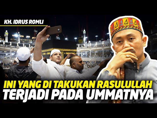 Ini Yang Ditakutkan Rasulullah Terjadi Pada Ummatnya - KH Idrus Ramli