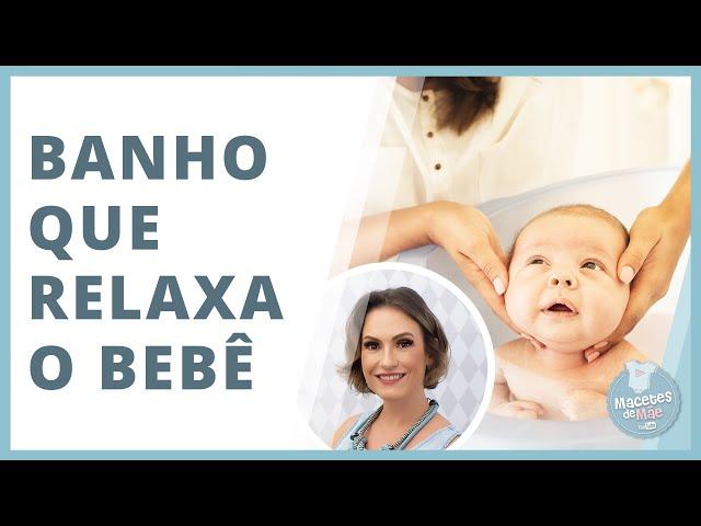 BANHO RELAXANTE QUE FARÁ SEU BEBÊ DORMIR MELHOR - 11 SUPER DICAS | MACETES DE MÃE