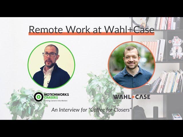 Interview with Chad Lafferty: Remote Work at Wahl+Case