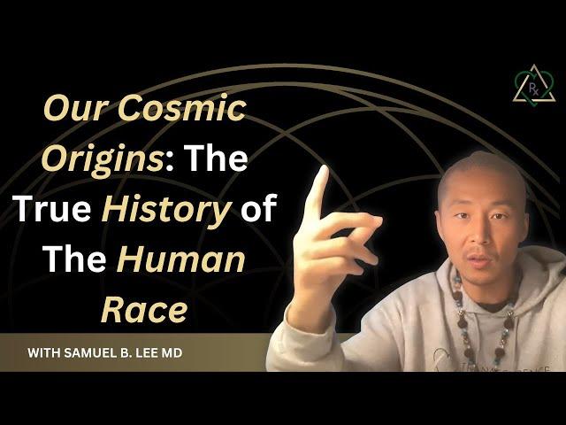 E16 - Our Cosmic Origins:  The True History of The Human Race