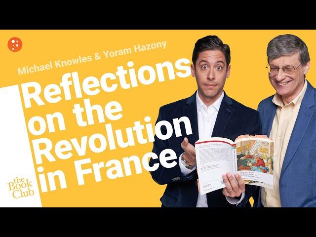 Reflections on the Revolution in France by Edmund Burke with Yoram Hazony | The Book Club