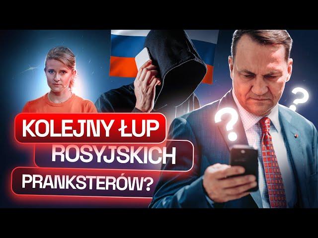 RADOSŁAW SIKORSKI WKRĘCONY PRZEZ ROSYJSKICH PRANKSTERÓW?