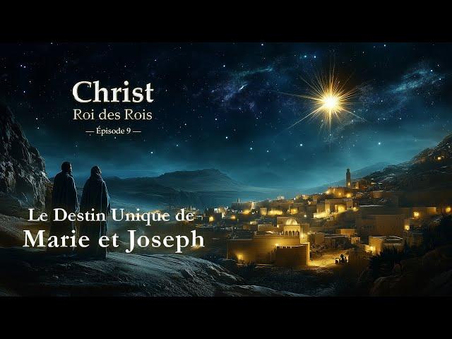 Le Destin Unique de Marie et Joseph — Christ Roi des Rois - Épisode 9 | #jesus #marieetjoseph