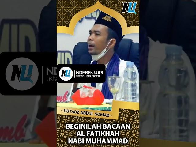 Beginilah Bacaan Al Fatikhah Nabi Muhamad | Ustadz Abdul Somad