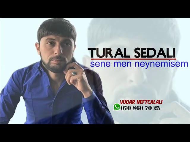 Tural Sedalı sene men neylemişem