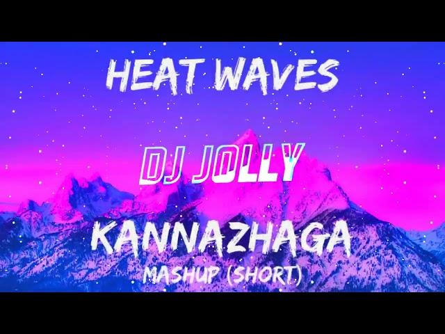 Heat Waves x Kannazhaga Mashup (Short Version)