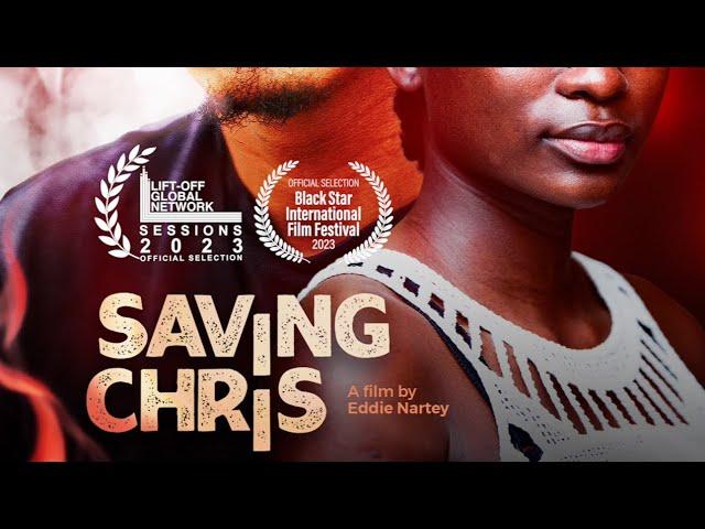 SAVING CHRIS - A film By Eddie Nartey