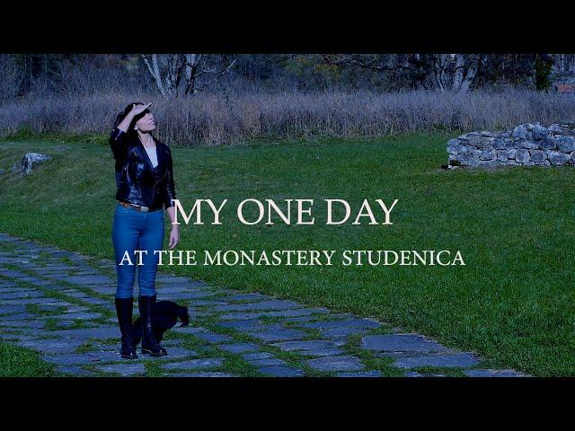 MY ONE DAY  - at the monastery Studenica. - Serbian - UNESCO