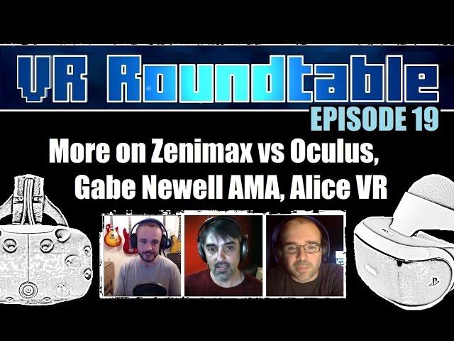 VR Roundtable - Episode 19 (Zenimax vs Oculus, Gabe Newell's AMA, Alice VR, Vertigo + More!)