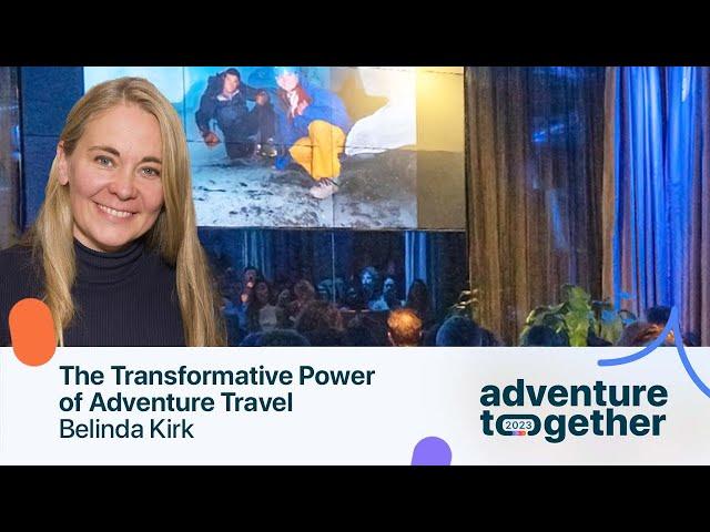 The Transformative Power of Adventure Travel with Belinda Kirk at Adventure Together