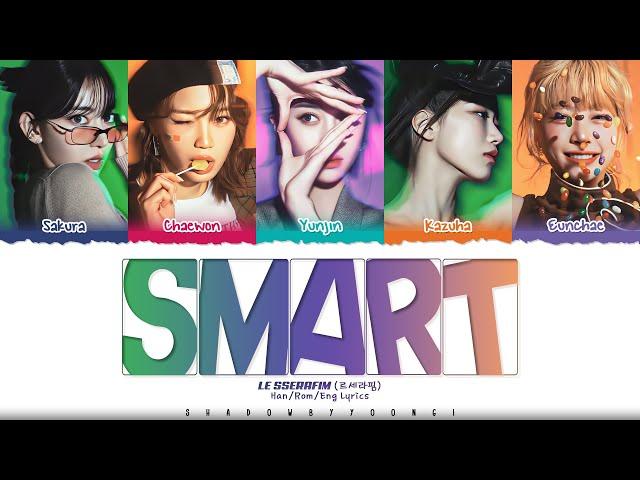 LE SSERAFIM (르세라핌) 'Smart' Lyrics [Color Coded Han_Rom_Eng] | ShadowByYoongi