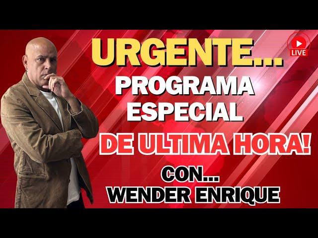 EN DIRECTO ...PROGRAMA ESPECIAL CON WENDER ENRIQUE