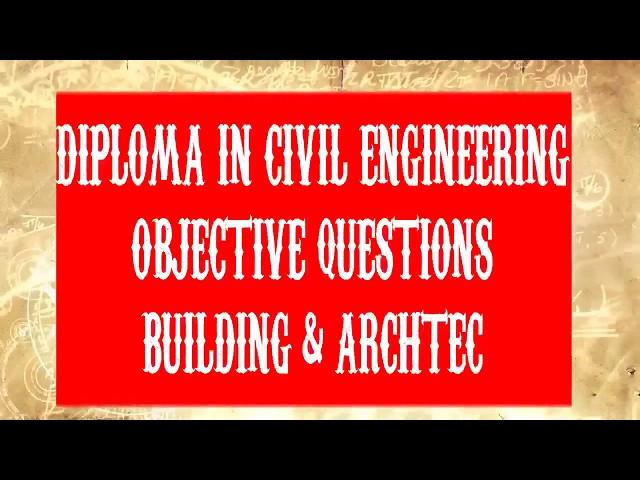 Diploma in civil engineering objective questions Building and architect - A 2061 PSC Engineering