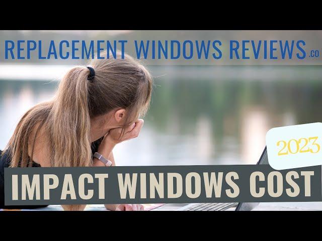 Impact Windows Cost In 2023 | Get Price Breakdowns, Tips & Our Top Impact Window Picks!