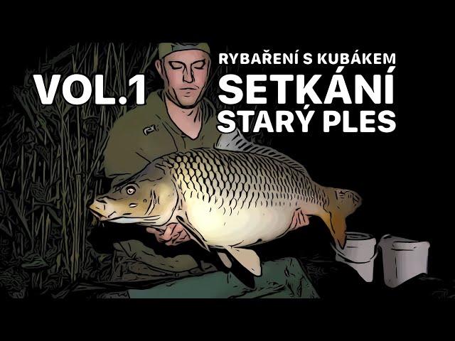 SETKÁNÍ NA STARÉM PLESE VOL. 1 Rybaření s Kubákem - Kapři, amuři, boilies a báječní lidé!